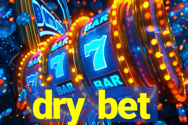 dry bet